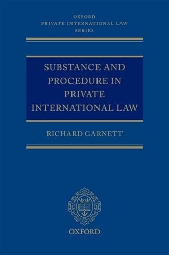 Substance and Procedure in Private International Law (Oxford Private International Law Series) (9780199532797) by Garnett, Richard