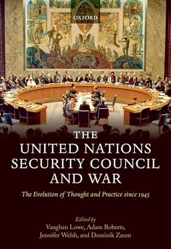 Imagen de archivo de The United Nations Security Council and War: The Evolution of Thought and Practice since 1945 a la venta por Phatpocket Limited