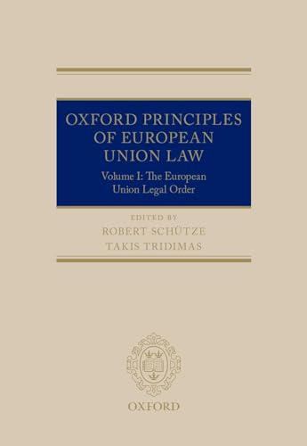 Beispielbild fr Oxford Principles of European Union Law: Volume 1: The European Union Legal Order zum Verkauf von Lucky's Textbooks
