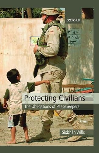 9780199533879: Protecting Civilians: The Obligations of Peacekeepers