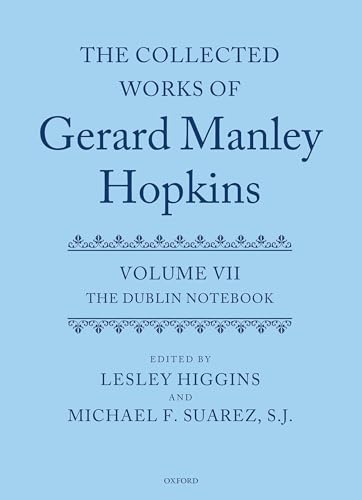 The Collected Works of Gerard Manley Hopkins: Volume VII: The Dublin Notebook