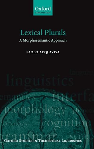 9780199534210: Lexical Plurals: A Morphosemantic Approach: 19 (Oxford Studies in Theoretical Linguistics)