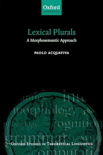 Imagen de archivo de Lexical Plurals: A Morphosemantic Approach (Oxford Studies in Theoretical Linguistics) a la venta por Chiron Media