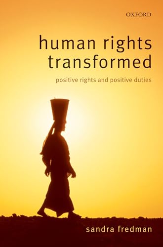 Human Rights Transformed: Positive Rights and Positive Duties - Fredman FBA, Sandra