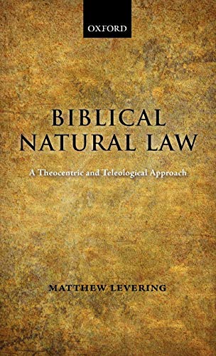 9780199535293: Biblical Natural Law: A Theocentric and Teleological Approach