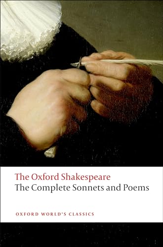9780199535798: The Complete Sonnets and Poems: The Oxford Shakespeare: The Oxford Shakespearethe ^Acomplete Sonnets and Poems (Oxford World's Classics)