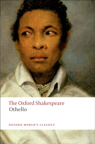 Othello: The Oxford Shakespeare Othello: The Moor of Venice (Oxford World’s Classics) - William Shakespeare