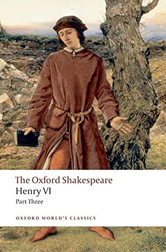 9780199537112: The Oxford Shakespeare: Henry VI Part Three (Oxford World’s Classics) - 9780199537112