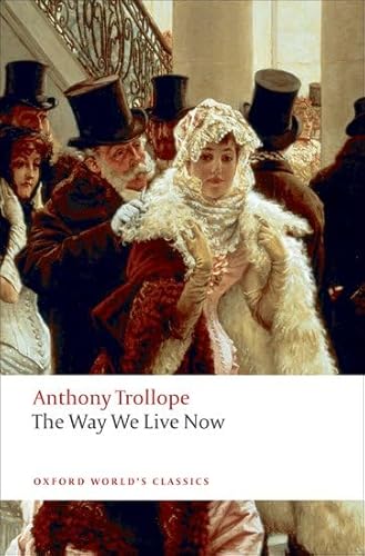 The Way We Live Now (Oxford World's Classics) - Anthony Trollope