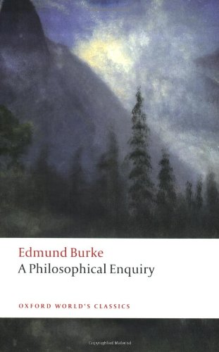 A Philosophical Enquiry into the Origin of Our Ideas of the Sublime and Beautiful (Oxford World's...