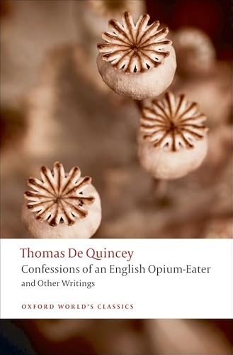 Beispielbild fr Confessions of an English Opium-Eater: and Other Writings (Oxford World's Classics) zum Verkauf von Jenson Books Inc