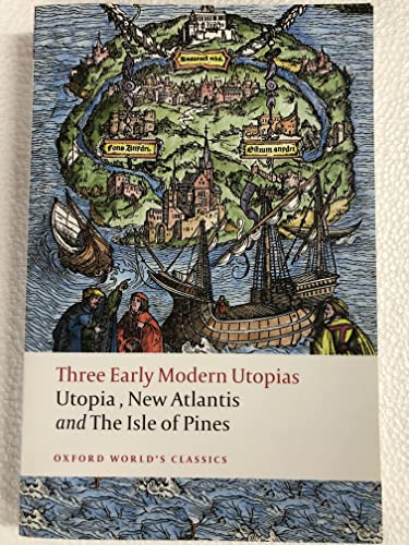 Stock image for Three Early Modern Utopias: Thomas More: Utopia / Francis Bacon: New Atlantis / Henry Neville: The Isle of Pines (Oxford World's Classics) for sale by Ergodebooks