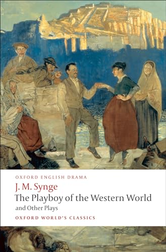 Imagen de archivo de The Playboy of the Western World and Other Plays: Riders to the Sea; The Shadow of the Glen; The Tinker's Wedding; The Well of the Saints; The Playboy . of the Sorrows (Oxford World's Classics) a la venta por SecondSale