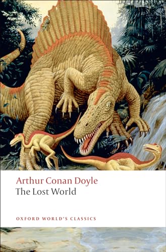 Beispielbild fr The Lost World: Being an Account of the Recent Amazing Adventures of Professor George E. Challenger, Lord John Roxton, Professor Summerlee, and MR . the Daily Gazette (Oxford World's Classics) zum Verkauf von WorldofBooks