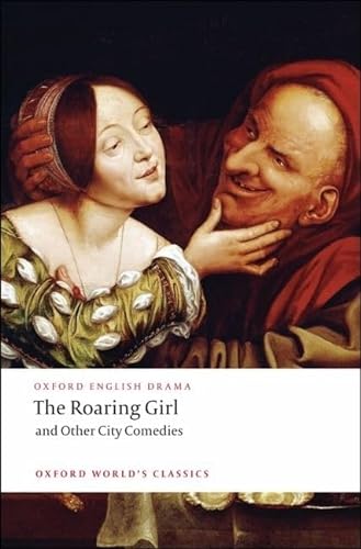 9780199540105: The Roaring Girl and Other City Comedies (Oxford World's Classics)