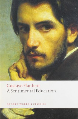 A Sentimental Education (Oxford World's Classics) (9780199540310) by Flaubert, Gustave