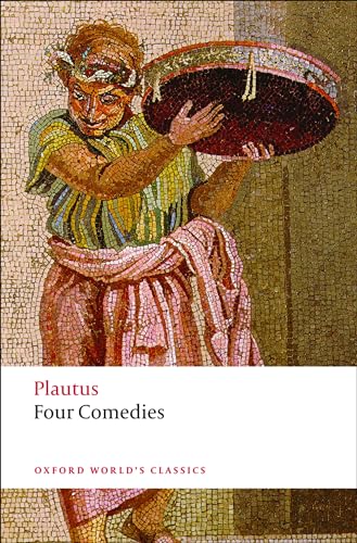 Beispielbild fr Four Comedies: The Braggart Soldier; The Brothers Menaechmus; The Haunted House; The Pot of Gold (Oxford World's Classics) zum Verkauf von SecondSale