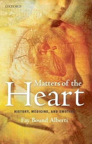 Beispielbild fr Matters of the Heart: History, Medicine, and Emotion zum Verkauf von Anybook.com