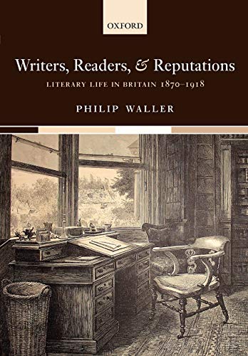 Writers, Readers, and Reputations: Literary Life in Britain 1870-1918 (9780199541201) by Waller, Philip