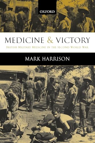 Medicine and Victory: British Military Medicine in the Second World War (9780199541218) by Harrison, Mark