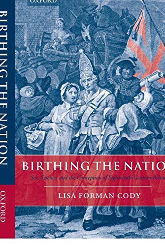 Stock image for Birthing the Nation: Sex, Science, and the Conception of Eighteenth-Century Britons for sale by HPB-Diamond