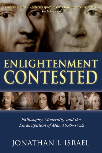 Enlightenment Contested: Philosophy, Modernity, and the Emancipation of Man 1670-1752 (9780199541522) by Israel, Jonathan I.