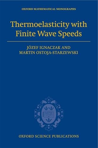 Imagen de archivo de Thermoelasticity with Finite Wave Speeds (Oxford Mathematical Monographs) a la venta por AwesomeBooks