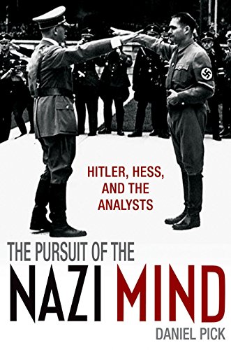 The Pursuit of the Nazi Mind: Hitler, Hess, and the Analysts (9780199541683) by Pick, Daniel