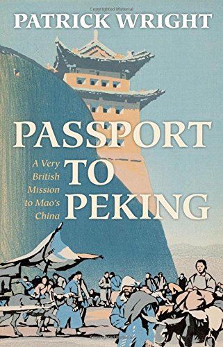 Beispielbild fr Passport to Peking : A Very British Mission to Mao's China zum Verkauf von Better World Books