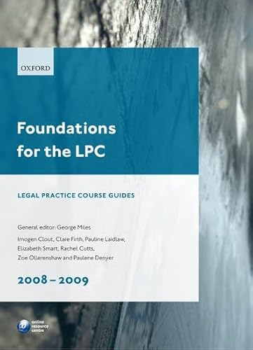 Foundations for the LPC 2008-2009 (Blackstone Legal Practice Course Guide) (9780199542307) by Miles, George; Firth, Clare; Denyer, Paulene; Ollerenshaw, Zoe; Laidlaw, Pauline; Clout, Imogen; Cutts, Rachel