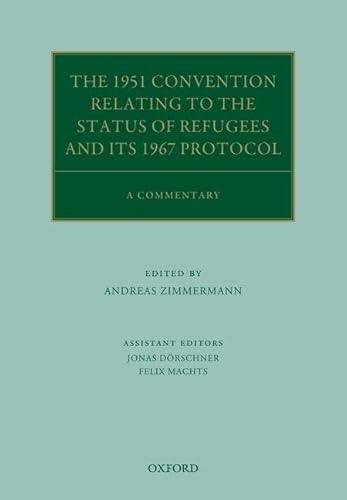 The 1951 Convention Relating to the Status of Refugees and its 1967 Protocol: A Commentary (Oxford Commentaries on International Law) (9780199542512) by Zimmermann, Andreas