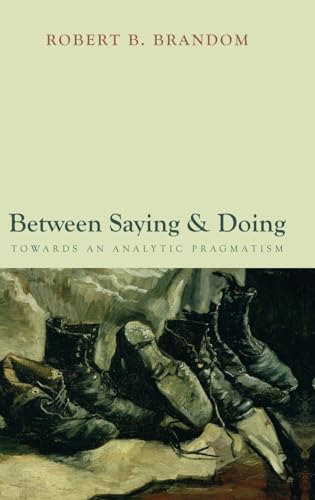Imagen de archivo de Between Saying and Doing: Towards an Analytic Pragmatism a la venta por Windows Booksellers