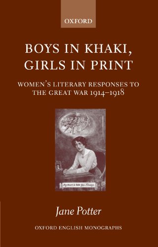 Boys in Khaki, Girls in Print: Women's Literary Responses to the Great War 1914-1918 (Oxford English Monographs) (9780199543212) by Potter, Jane