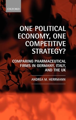 Stock image for One Political Economy, One Competitive Strategy?: Comparing Pharmaceutical Firms in Germany, Italy, and the UK for sale by Bookmonger.Ltd