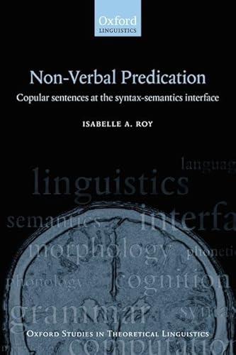 Non-Verbal Predication: Copular sentences at the syntax-semantics interface (Oxford Studies in Th...