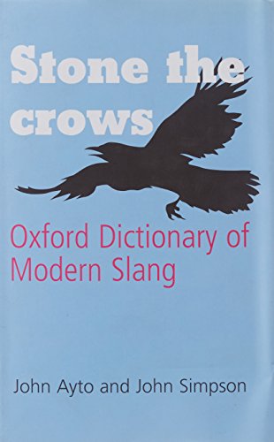 Beispielbild fr Stone the Crows : Oxford Dictionary of Modern Slang zum Verkauf von Better World Books