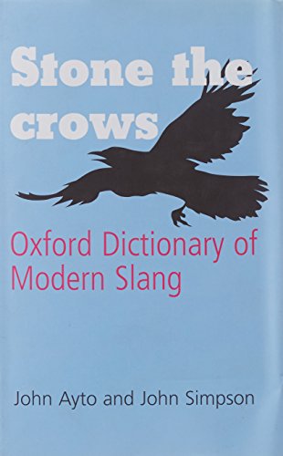 9780199543700: Stone the Crows: Oxford Dictionary of Modern Slang