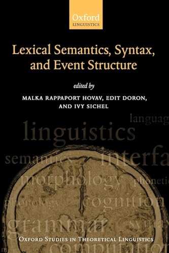 Lexical Semantics, Syntax, and Event Structure (Oxford Studies in Theoretical Linguistics No. 27)