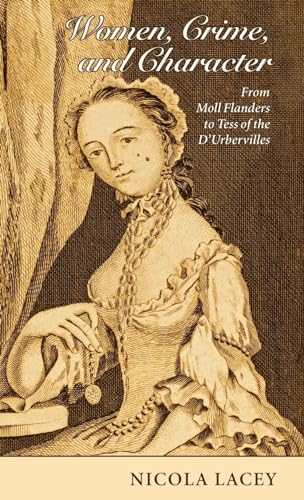 9780199544363: Women, Crime, and Character: From Moll Flanders to Tess of the D'Urbervilles (Clarendon Law Lectures)