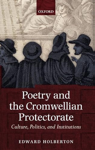 Poetry and the Cromwellian Protectorate: Culture, Politics, and Institutions