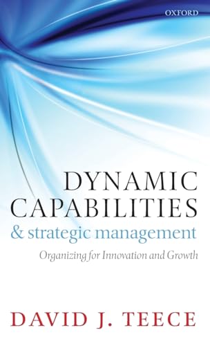 9780199545124: Dynamic Capabilities and Strategic Management: Organizing for Innovation and Growth