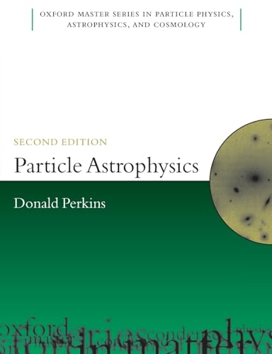 9780199545469: Particle Astrophysics, Second Edition: 10 (Oxford Master Series in Physics)