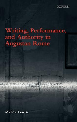 Stock image for Writing, Performance, and Authority in Augustan Rome for sale by GF Books, Inc.