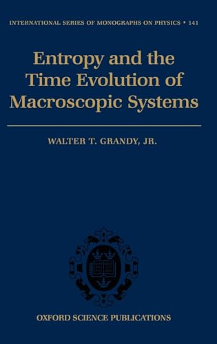 Stock image for Entropy and the Time Evolution of Macroscopic Systems (International Series of Monographs on Physics) for sale by HPB-Red