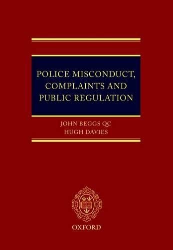 Police Misconduct, Complaints, and Public Regulation (9780199546183) by Beggs, John; Davies, Hugh