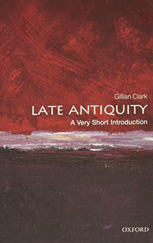 LATE ANTIQUITY; A VERY SHORT INTRODUCTION