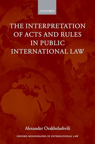 Stock image for The Interpretation of Acts and Rules in Public International Law (Oxford Monographs in International Law) for sale by Lucky's Textbooks