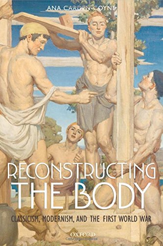 9780199546466: Reconstructing the Body: Classicism, Modernism, and the First World War