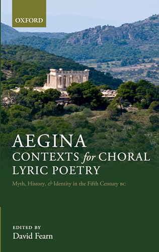 Stock image for Aegina: Contexts for Choral Lyric Poetry; Myth, History, & Identity in the Fifth Century BC. for sale by Powell's Bookstores Chicago, ABAA