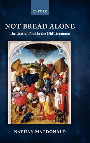 Imagen de archivo de Not Bread Alone : The Uses of Food in the Old Testament a la venta por Better World Books